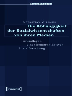 cover image of Die Abhängigkeit der Sozialwissenschaften von ihren Medien